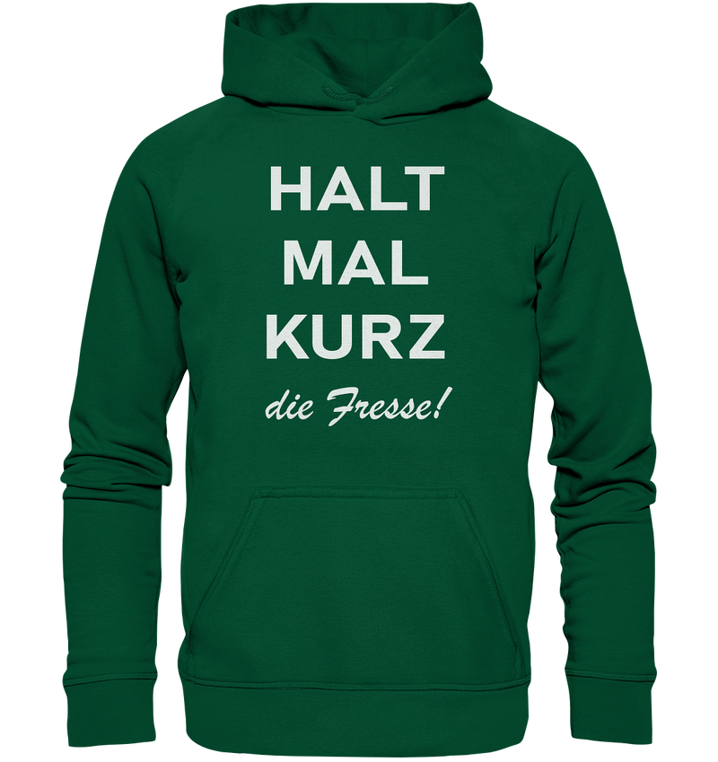 Halt mal kurz die Fresse - Basic Unisex Hoodie