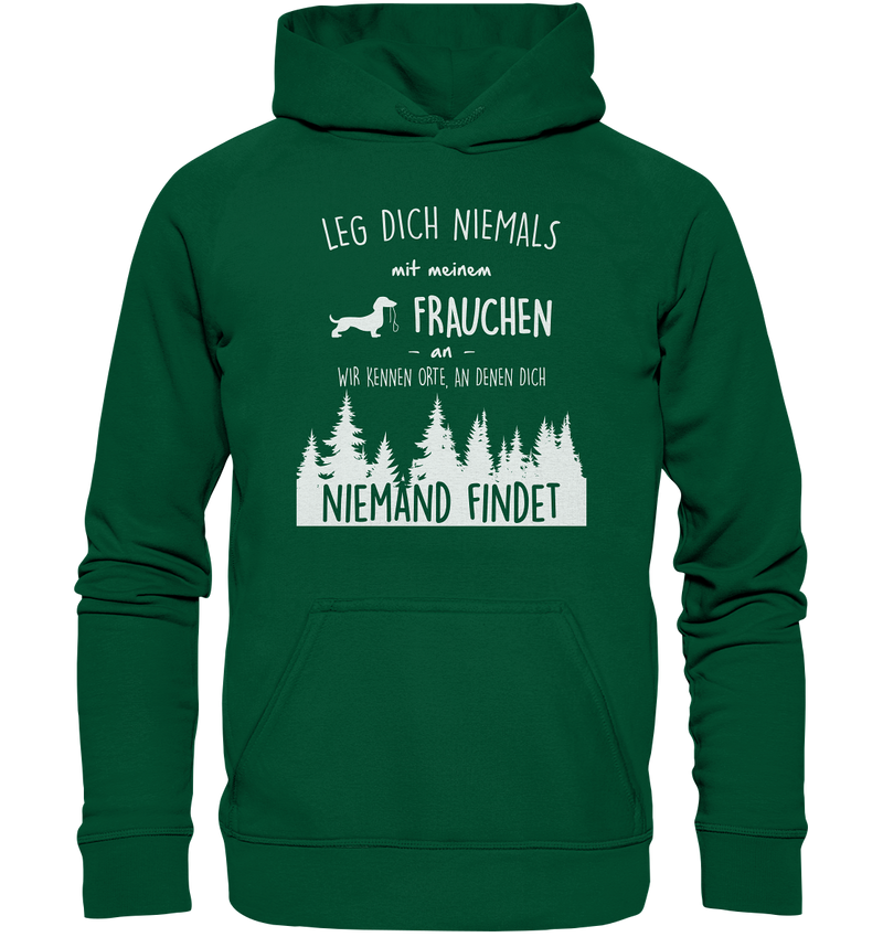 Leg dich niemals mit Frauchen an - Basic Unisex Hoodie