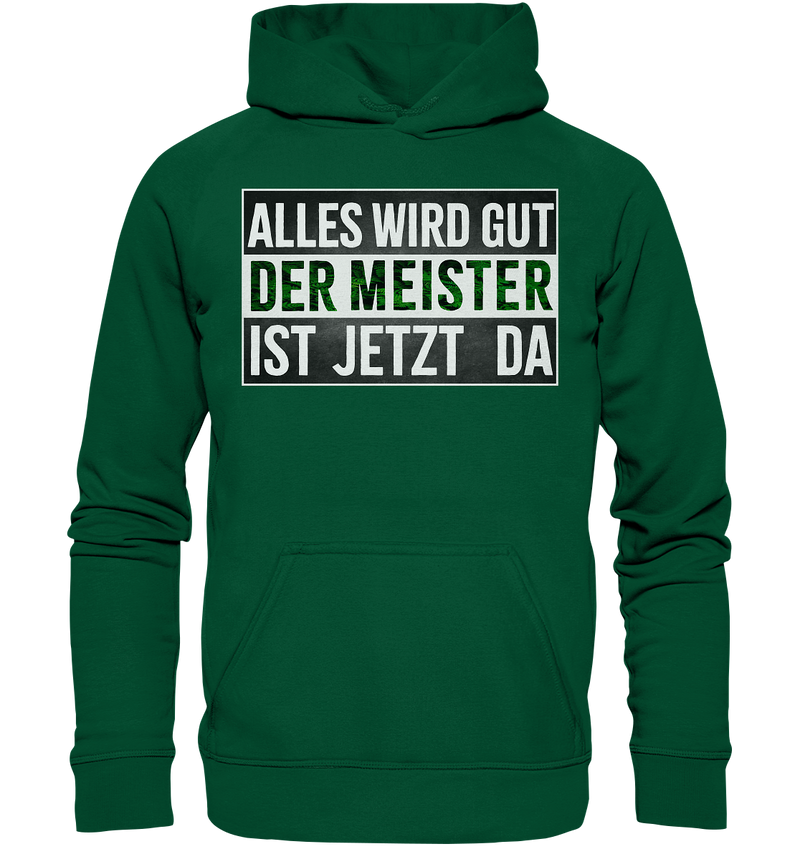 Alles wird gut der Meister ist jetzt da - Basic Unisex Hoodie