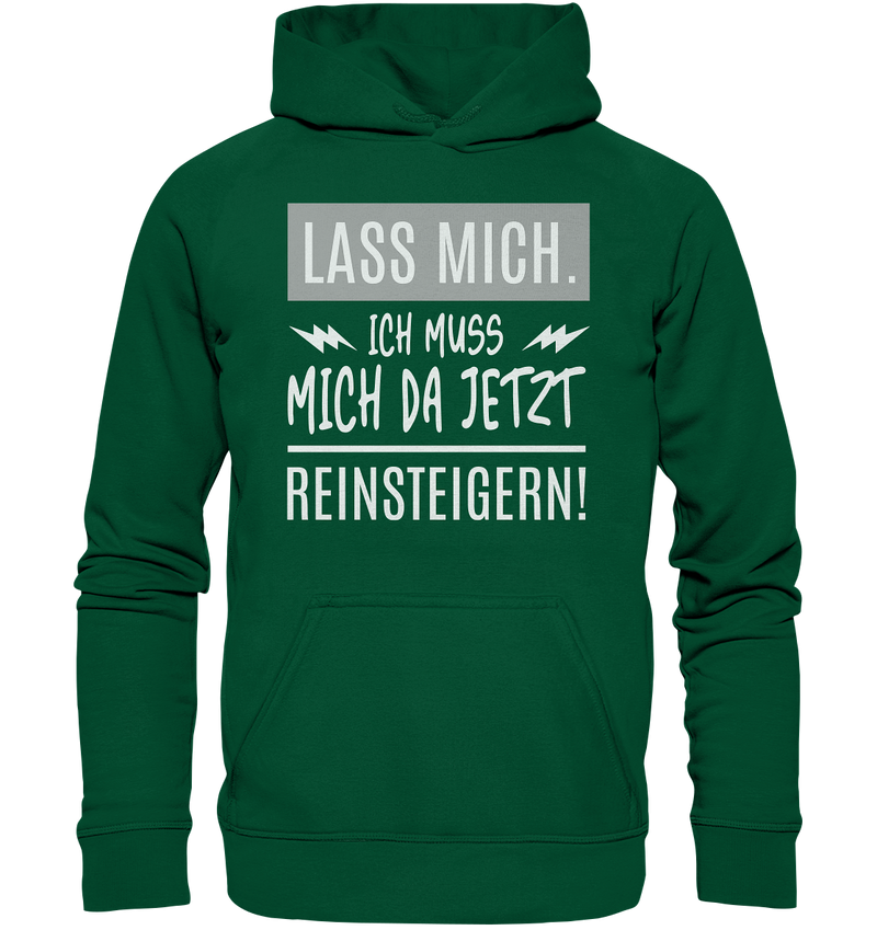 Lass mich. Ich muss mich da jetzt Reinsteigern! - Basic Unisex Hoodie