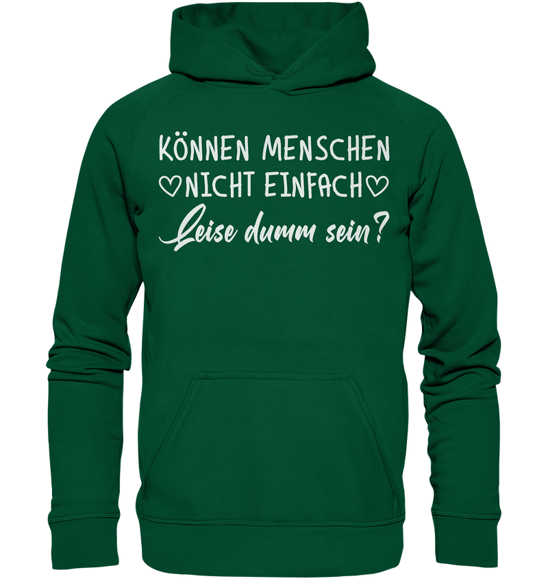 Können Menschen nicht einfach leise dumm sein - Basic Unisex Hoodie