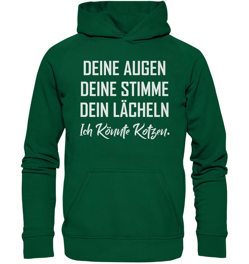 Deine Augen Deine Stimme Dein Lächeln Ich könnte Kotzen - Basic Unisex Hoodie