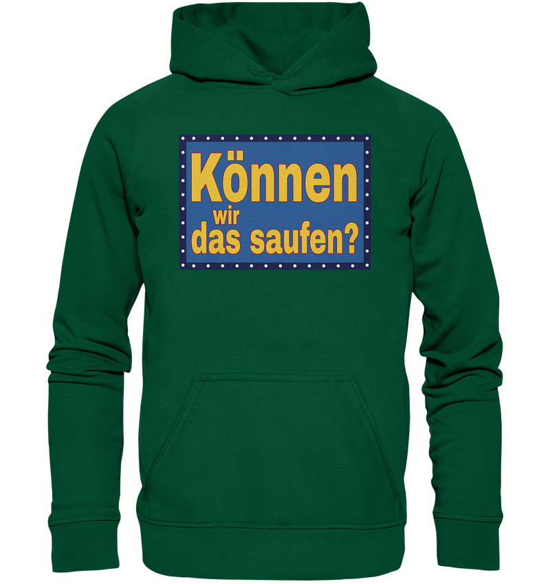 Können wir das saufen? - Basic Unisex Hoodie