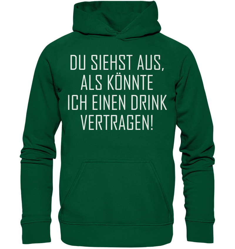 Du siehst aus als könnte ich einen Trink vertragen - Basic Unisex Hoodie