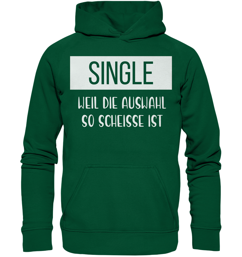 Single Weil Die Auswahl So Scheisse Ist - Basic Unisex Hoodie