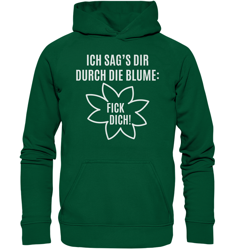 Ich sag's dir durch die Blume: Fick Dich! - Basic Unisex Hoodie