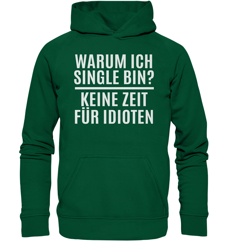 Warum ich Single bin? Keine Zeit für Idioten - Basic Unisex Hoodie