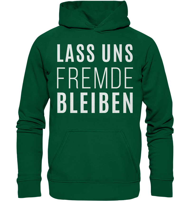 Lass uns fremde bleiben - Basic Unisex Hoodie