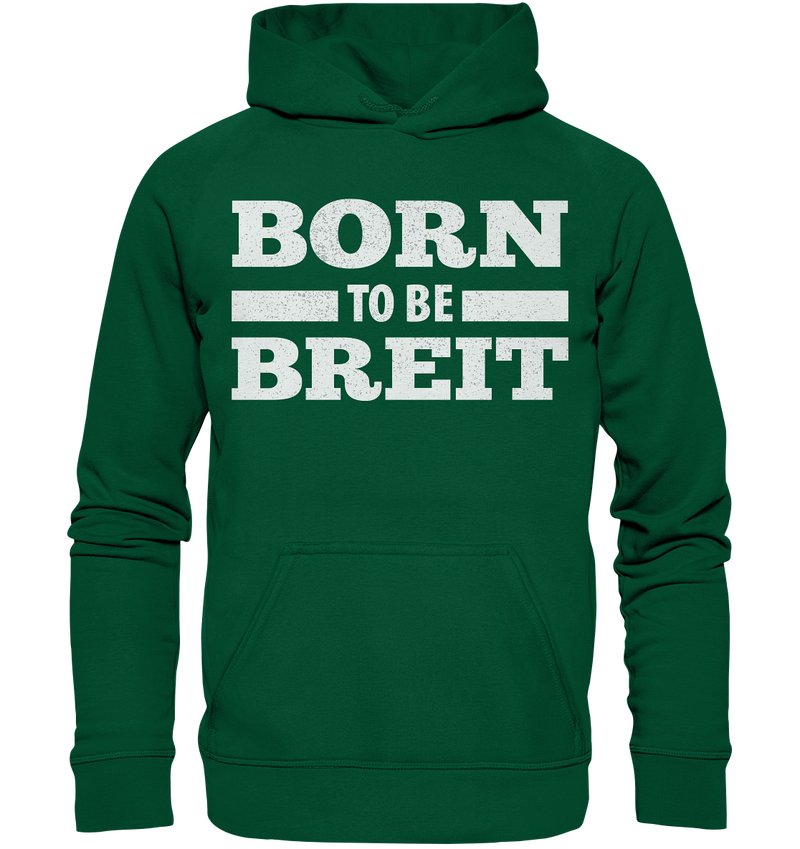 BORN TO BE BREIT - Basic Unisex Hoodie