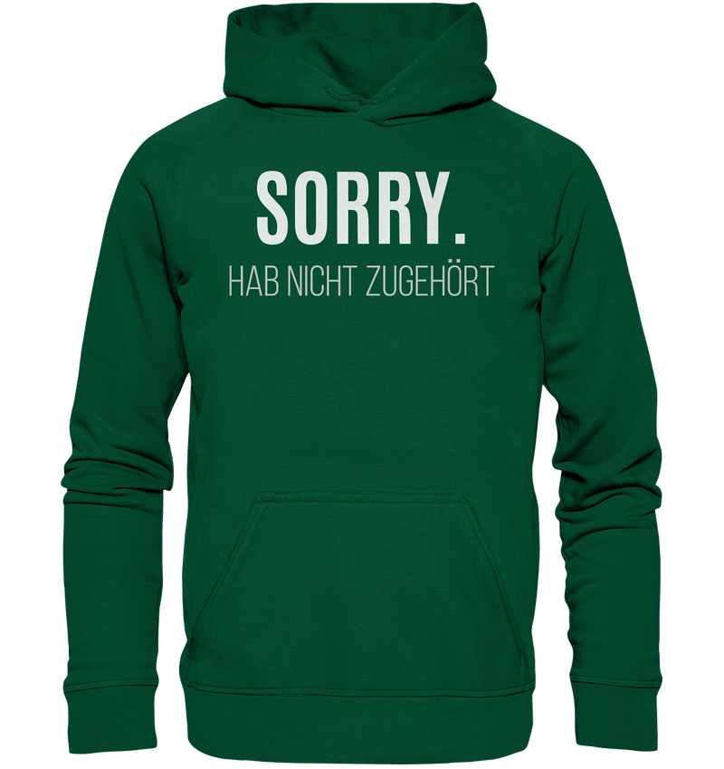 Sorry. Hab nicht zugehört - Basic Unisex Hoodie