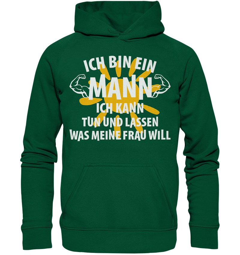 Ich bin ein Mann Ich kann tuen und lassen was meine Frau will - Basic Unisex Hoodie