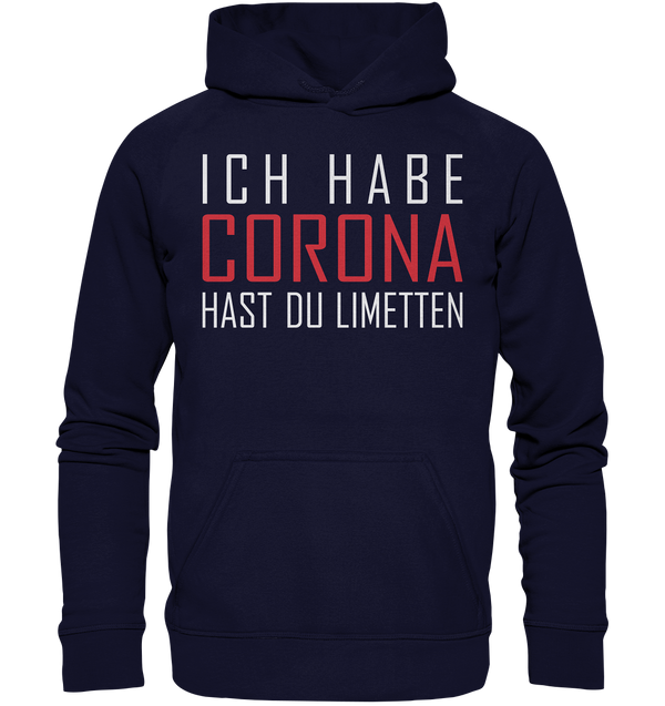 Ich habe Corona hast du Limetten - Basic Unisex Hoodie