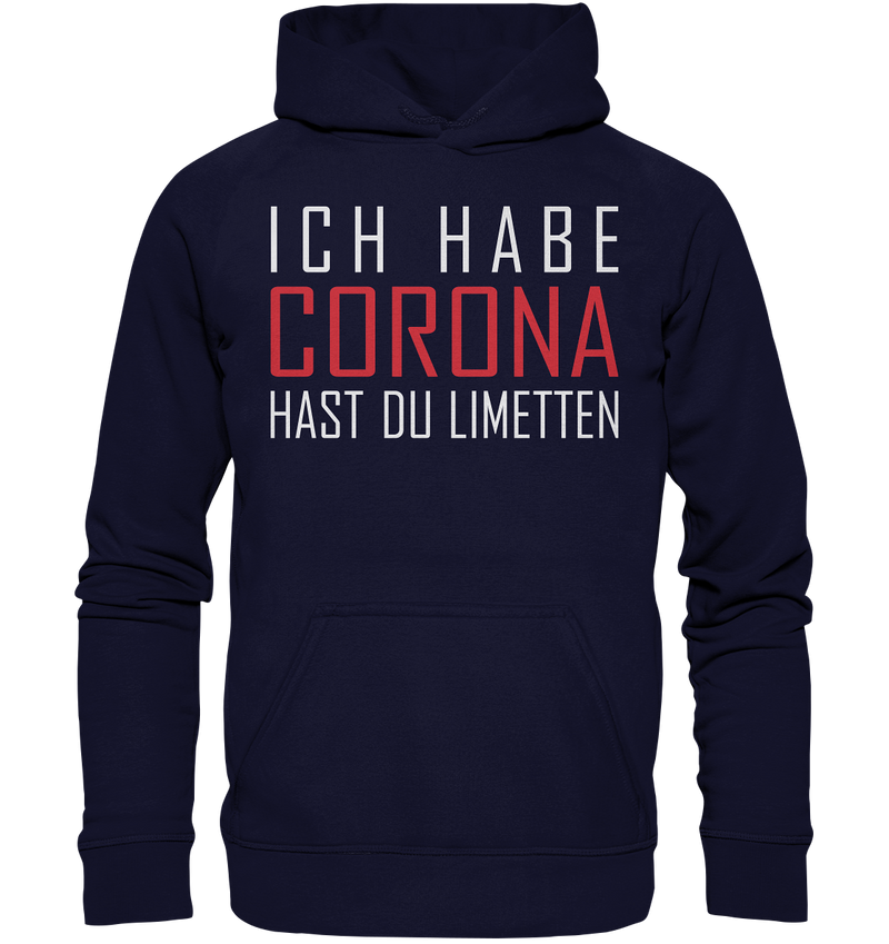 Ich habe Corona hast du Limetten - Basic Unisex Hoodie