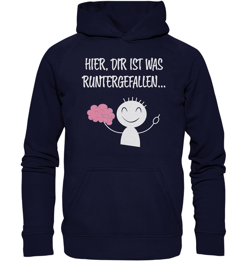 Hier, dir ist etwas runtergefallen - Basic Unisex Hoodie