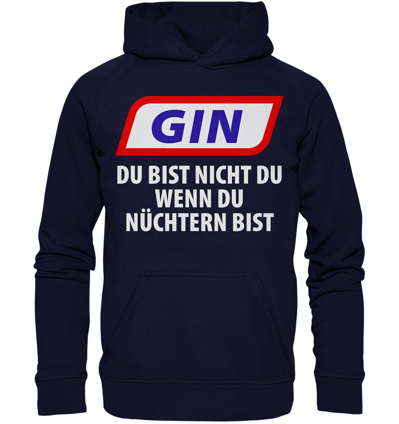 Gin - Du bist nicht du wenn du nüchtern bist - Basic Unisex Hoodie