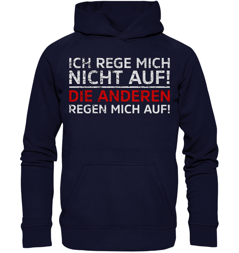 Ich rege mich nicht auf. Die Anderen regen mich auf - Basic Unisex Hoodie