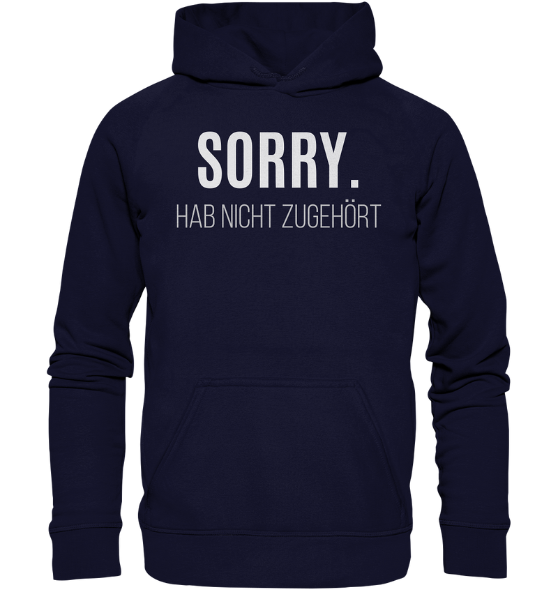 Sorry. Hab nicht zugehört - Basic Unisex Hoodie