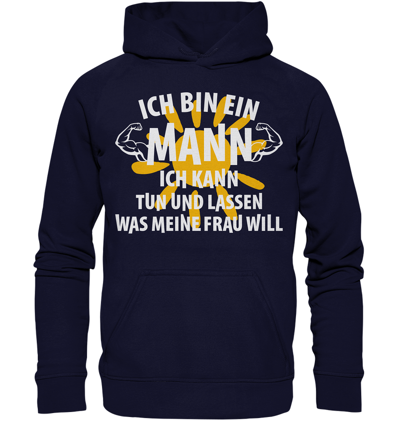 Ich bin ein Mann Ich kann tuen und lassen was meine Frau will - Basic Unisex Hoodie