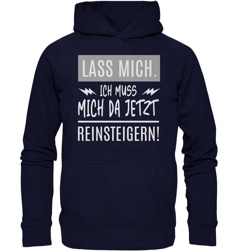 Lass mich. Ich muss mich da jetzt Reinsteigern! - Basic Unisex Hoodie