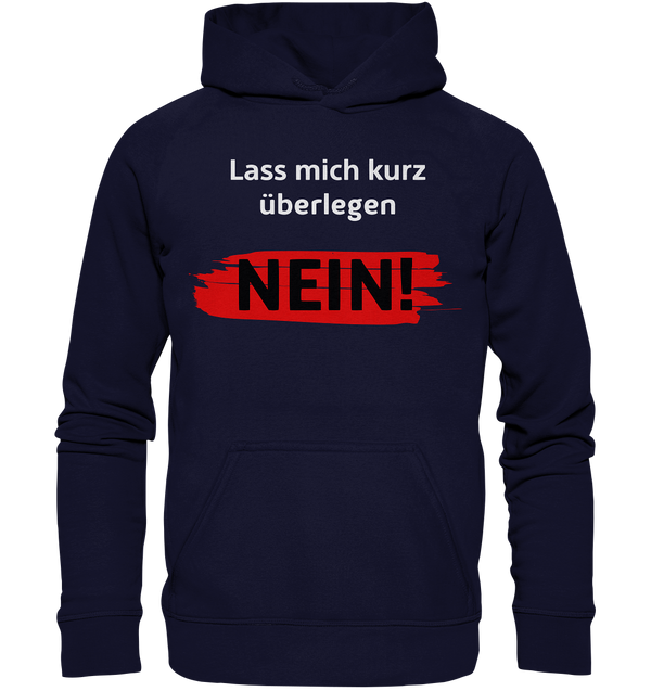 Lass mich kurz überlegen - Nein! - Basic Unisex Hoodie