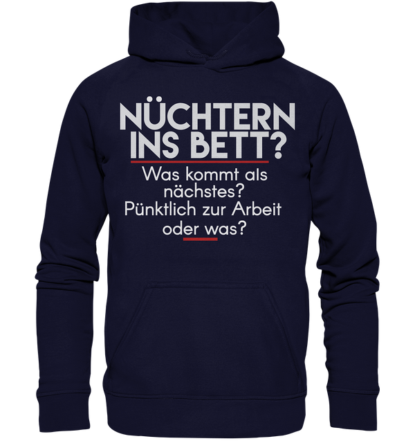 Nüchtern ins Bett was kommt als Nächstes - Basic Unisex Hoodie