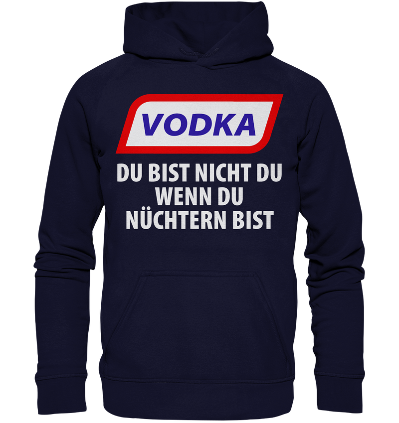 Vodka - Du bist nicht du wenn du nüchtern bist - Basic Unisex Hoodie