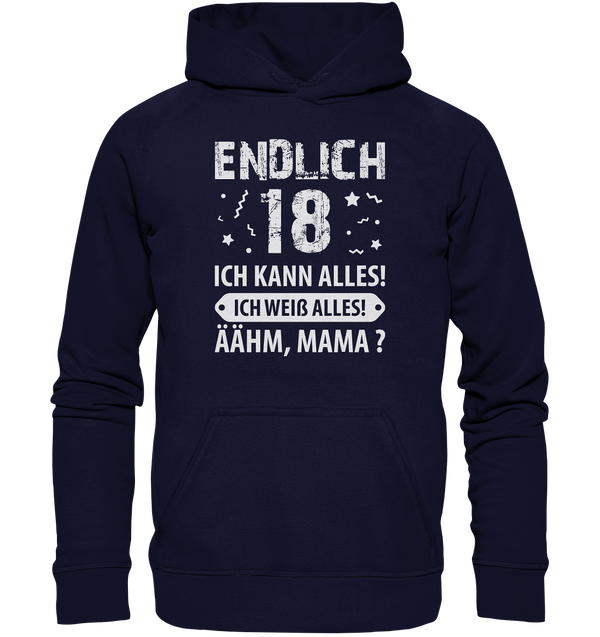 Endlich 18 Ich kann alles ich weiß alles Ähhmm Mama - Basic Unisex Hoodie