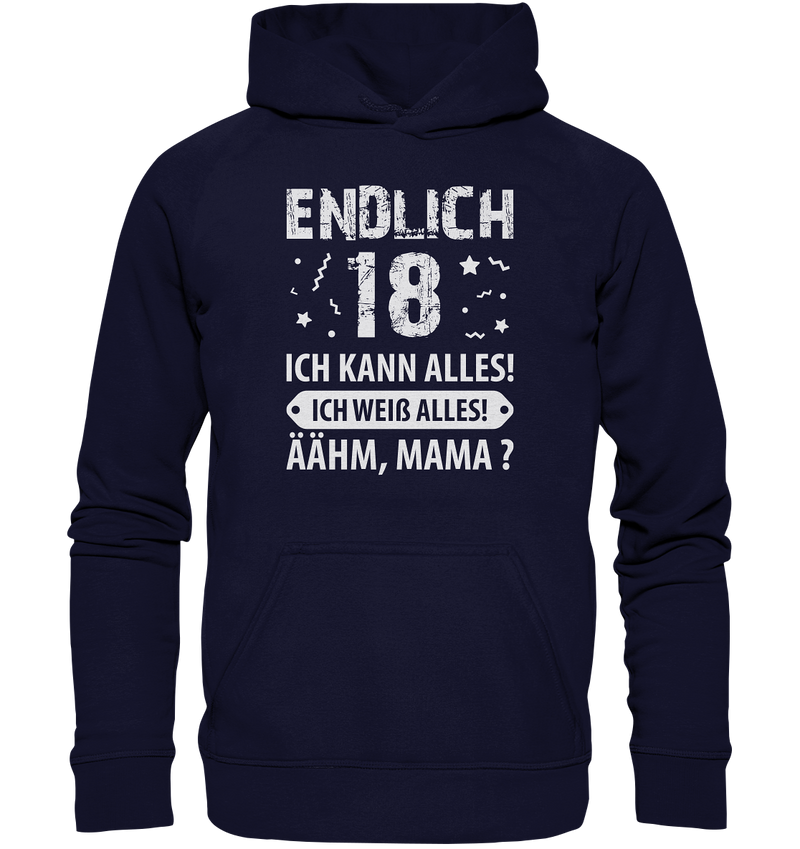 Endlich 18 Ich kann alles ich weiß alles Ähhmm Mama - Basic Unisex Hoodie