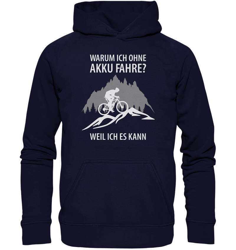 Warum ich ohne Akku fahre? Weil ich es kann! - Basic Unisex Hoodie