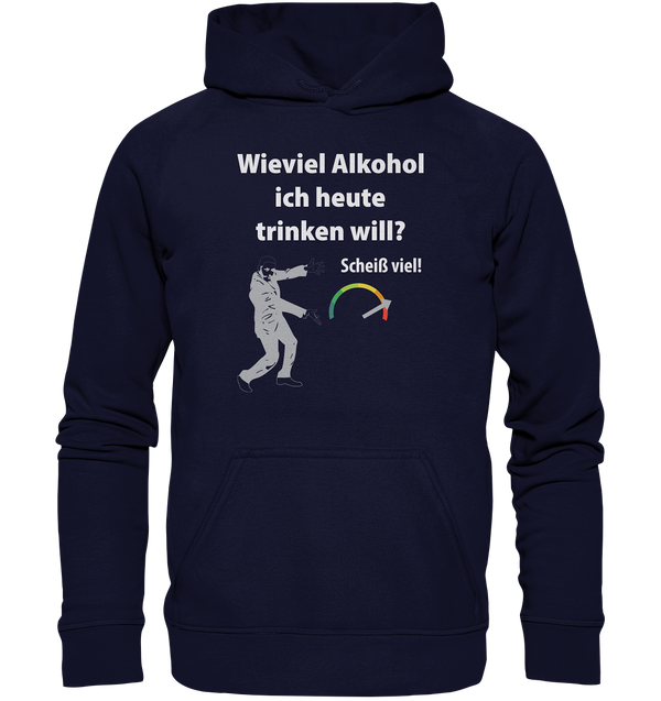 Wieviel Alkohol ich heute trinken will? - Basic Unisex Hoodie