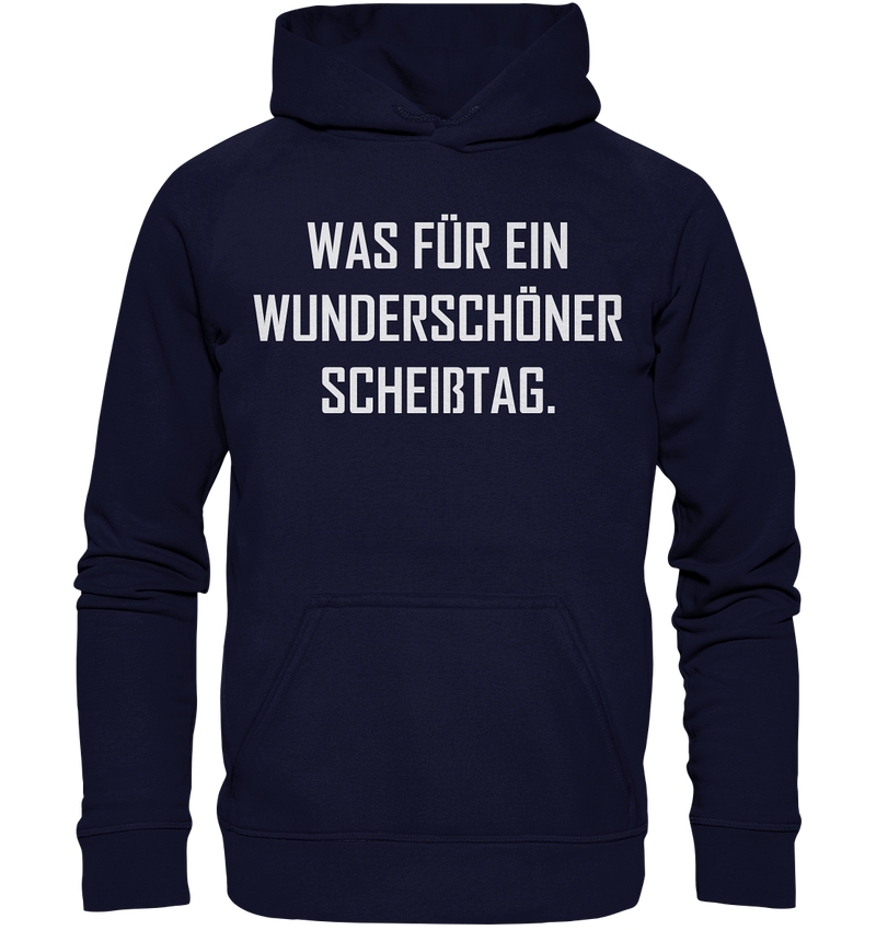 Was für ein wunderschöner Scheißtag - Basic Unisex Hoodie