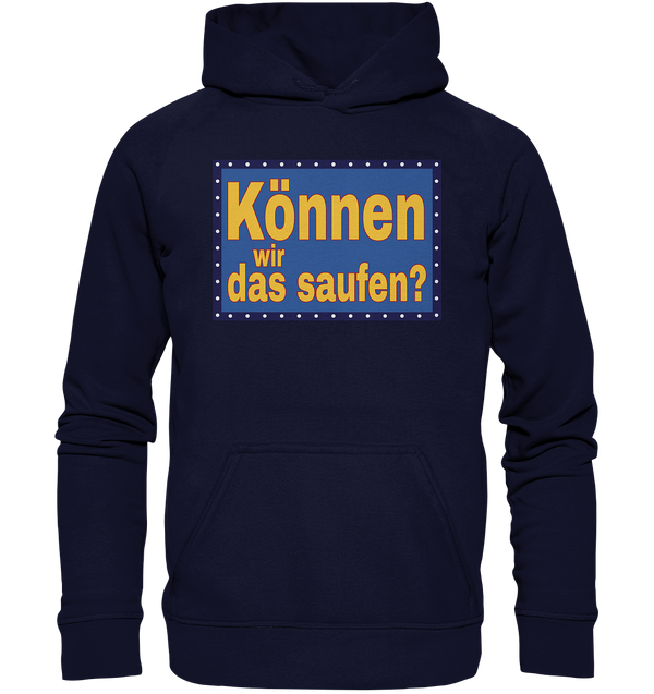 Können wir das saufen? - Basic Unisex Hoodie