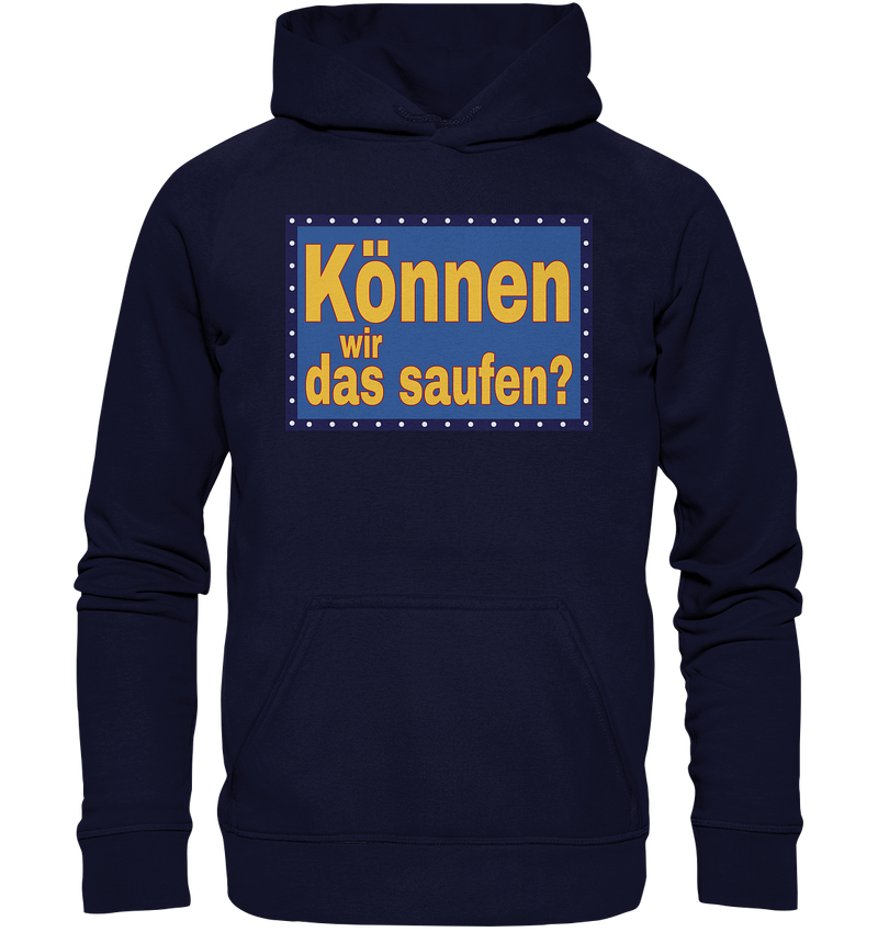 Können wir das saufen? - Basic Unisex Hoodie