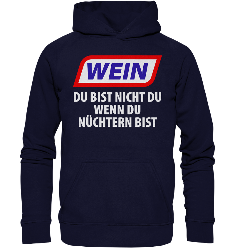 Wein - Du bist nicht du wenn du nüchtern bist - Basic Unisex Hoodie