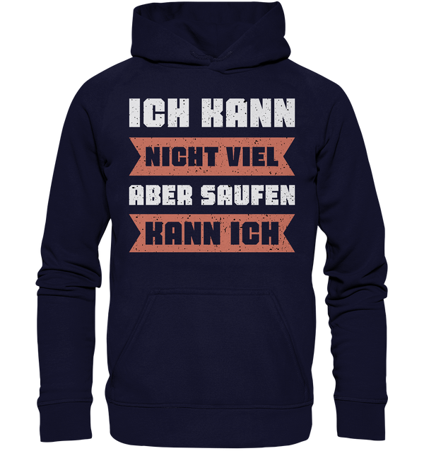 Ich kann nicht viel, aber saufen kann ich - Basic Unisex Hoodie