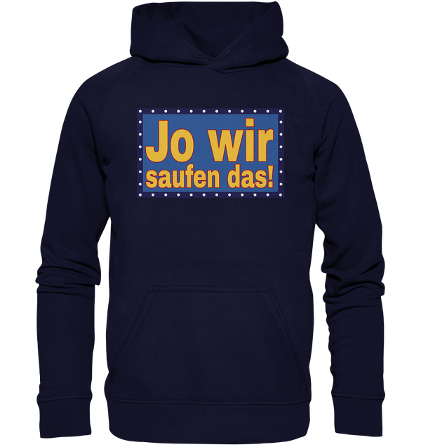 Jo wir saufen das! - Basic Unisex Hoodie