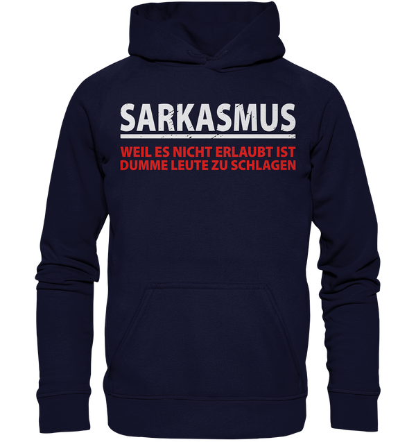 Sarkasmus, weil es nicht erlaubt ist dumme Leute zu schlagen - Basic Unisex Hoodie