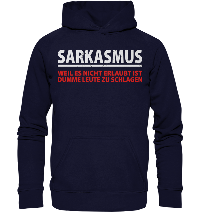 Sarkasmus, weil es nicht erlaubt ist dumme Leute zu schlagen - Basic Unisex Hoodie