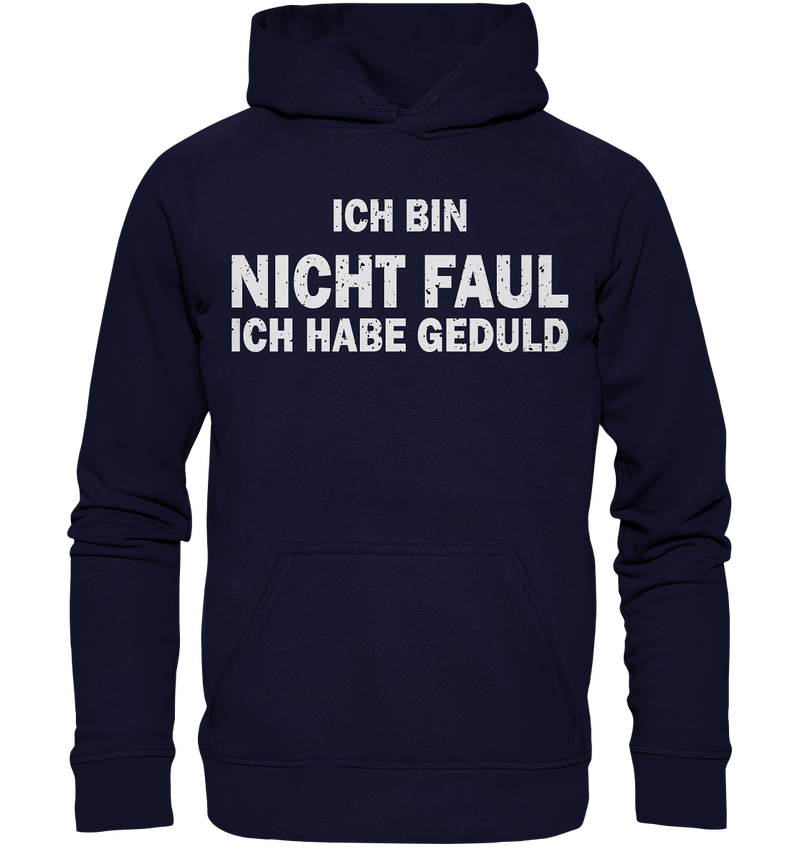 Ich bin nicht Faul, ich habe Gedult - Basic Unisex Hoodie