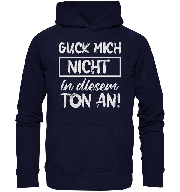 Guck mich nicht in diesem Ton an - Basic Unisex Hoodie