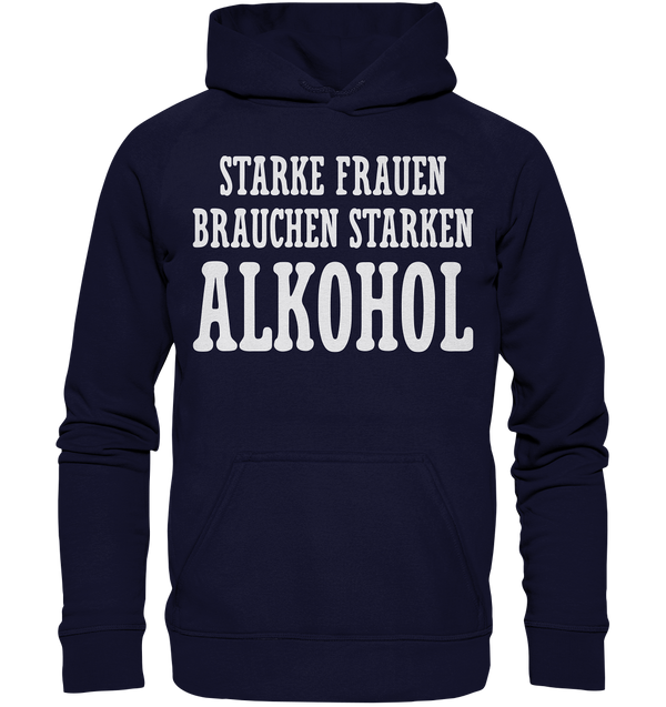 Starke Frauen brauchen starken Alkohol - Basic Unisex Hoodie