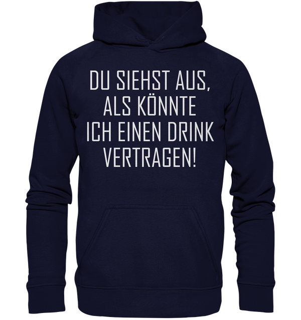 Du siehst aus als könnte ich einen Trink vertragen - Basic Unisex Hoodie