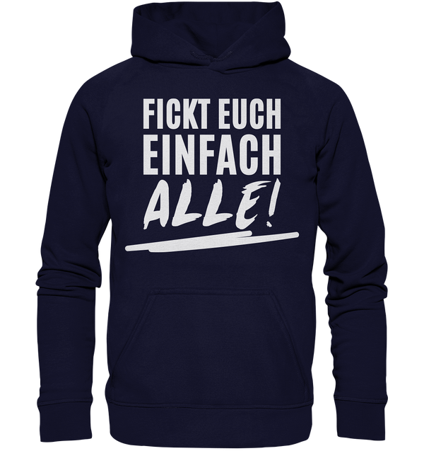 Fickt euch einfach alle! - Basic Unisex Hoodie