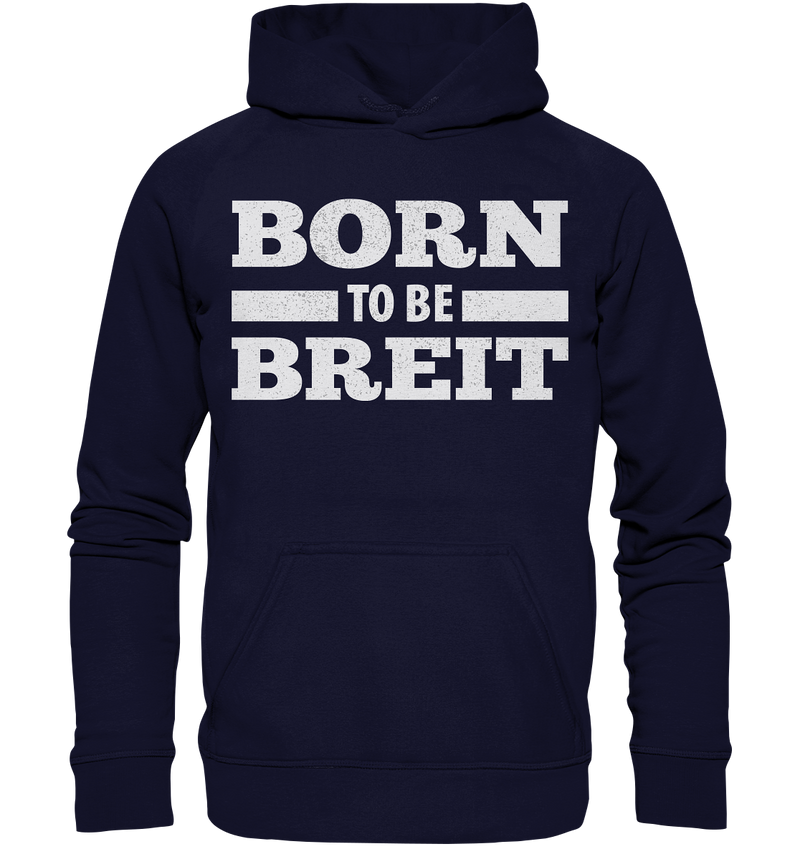 BORN TO BE BREIT - Basic Unisex Hoodie