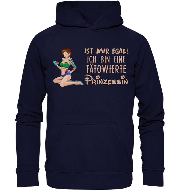 Ist mir egal! Ich bin eine tätowierte Prinzessin  - Basic Unisex Hoodie