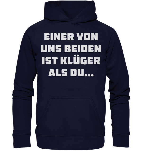 Einer von uns beiden ist klüger als du... - Basic Unisex Hoodie