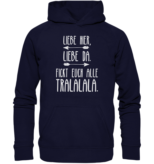 Liebe hier, Liebe Da. Fickt euch alle Tralalala - Basic Unisex Hoodie