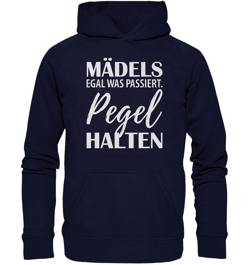 Mädels egal was passiert Pegel halten - Basic Unisex Hoodie