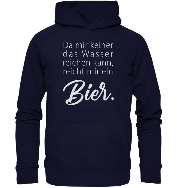 Da mir keiner das Wasser reichen kann, reicht mir ein Bier - Basic Unisex Hoodie