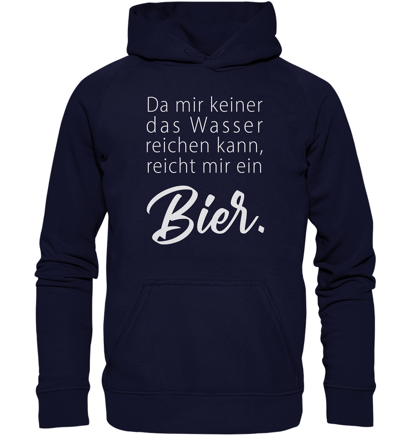 Da mir keiner das Wasser reichen kann, reicht mir ein Bier - Basic Unisex Hoodie